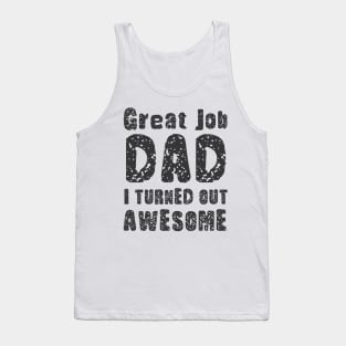 Great Job DAD I Turned Out Awesome, Design For Daddy Daughter Tank Top